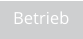 Betrieb